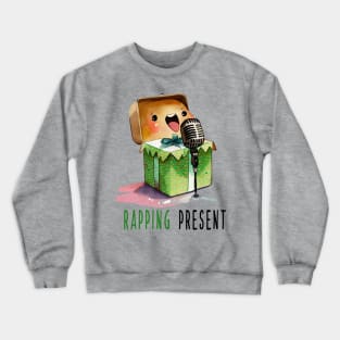 rapping present Crewneck Sweatshirt